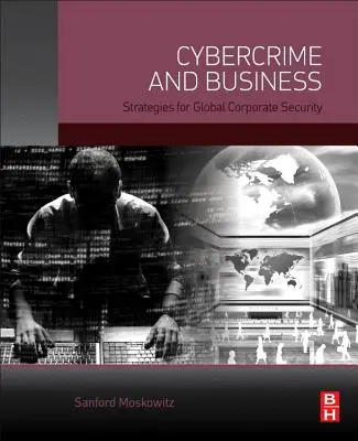 Kybernetická kriminalita a podnikanie: Stratégie globálnej podnikovej bezpečnosti - Cybercrime and Business: Strategies for Global Corporate Security