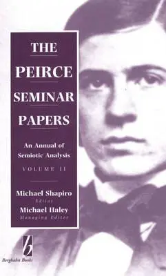 The Peirce Seminar Papers: II. zväzok: Ročenka semiotickej analýzy - The Peirce Seminar Papers: Volume II: An Annual of Semiotic Analysis