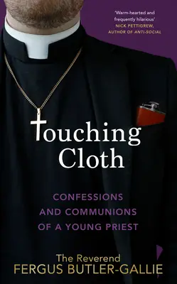 Dotýkať sa látky: Vyznania a prijímania mladého kňaza - Touching Cloth: Confessions and Communions of a Young Priest