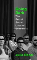 Going Dark - Tajný spoločenský život extrémistov - Going Dark - The Secret Social Lives of Extremists