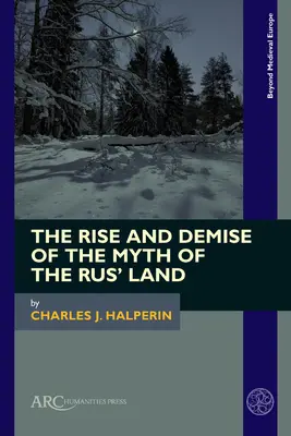 Vzostup a zánik mýtu o krajine Rusov - The Rise and Demise of the Myth of the Rus' Land