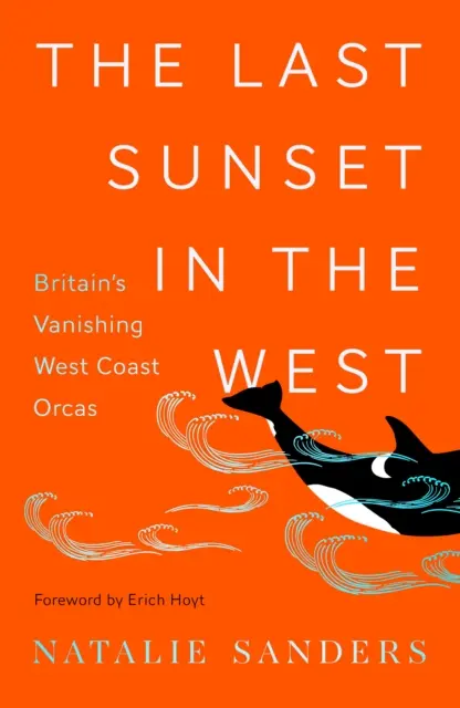 Posledný západ slnka na západe - miznúce kosatky na západnom pobreží Británie - Last Sunset in the West - Britain's Vanishing West Coast Orcas