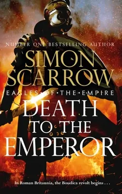 Smrť cisárovi: Nový napínavý román Orli ríše - Macro a Cato sa vracajú! - Death to the Emperor: The Thrilling New Eagles of the Empire Novel - Macro and Cato Return!