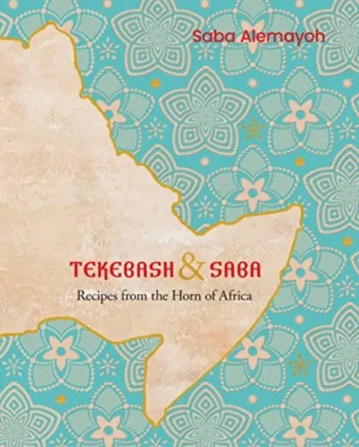 Tekebash a Saba - recepty z Afrického rohu - Tekebash and Saba - Recipes from the Horn of Africa