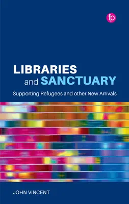 Knižnice a svätyne: Podpora utečencov a iných novopríchodzích - Libraries and Sanctuary: Supporting Refugees and Other New Arrivals