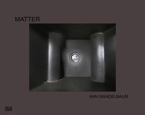 Ann Mandelbaum: Matéria - Ann Mandelbaum: Matter