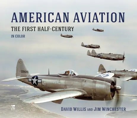 Americké letectvo: Prvé polstoročie vo farbe - American Aviation: The First Half-Century in Color