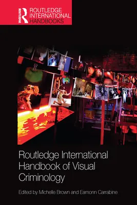 Routledge International Handbook of Visual Criminology (Medzinárodná príručka vizuálnej kriminológie) - Routledge International Handbook of Visual Criminology