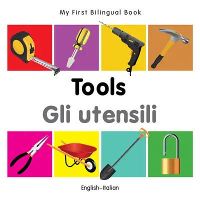 Moja prvá dvojjazyčná kniha-náradie (anglicko-taliansky) - My First Bilingual Book-Tools (English-Italian)