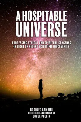 Pohostinný vesmír: Etické a duchovné otázky vo svetle najnovších vedeckých objavov - A Hospitable Universe: Addressing Ethical and Spiritual Concerns in Light of Recent Scientific Discoveries
