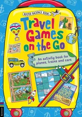 Cestovateľské hry na cestách: Kniha aktivít pre lietadlá, vlaky a autá - Travel Games on the Go: An Activity Book for Planes, Trains and Cars