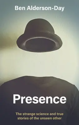 Prítomnosť - Podivná veda a skutočné príbehy o neviditeľných iných - Presence - The Strange Science and True Stories of the Unseen Other