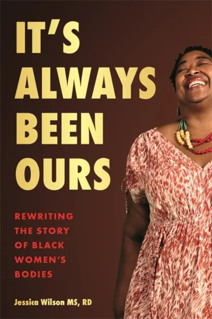 It's Always Been Ours - Prepisovanie príbehu o telách černošských žien - It's Always Been Ours - Rewriting the Story of Black Women's Bodies