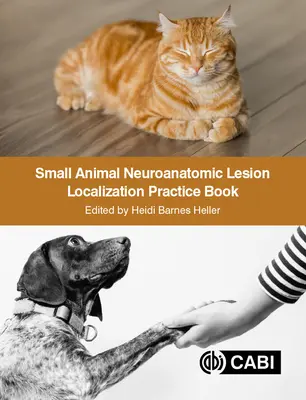 Neuroanatomická lokalizácia lézií malých zvierat Praktická kniha - Small Animal Neuroanatomic Lesion Localization Practice Book