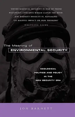 Význam environmentálnej bezpečnosti: Ekologická politika a politika v novej ére bezpečnosti - The Meaning of Environmental Security: Ecological Politics and Policy in the New Security Era