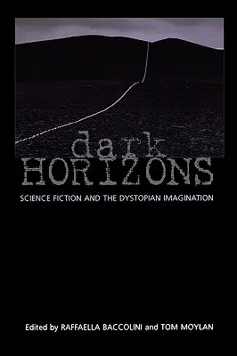 Temné horizonty: Vedecká fantastika a dystopická predstavivosť - Dark Horizons: Science Fiction and the Dystopian Imagination
