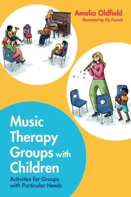 Muzikoterapeutické skupiny s deťmi: Aktivity pre skupiny so špecifickými potrebami - Music Therapy Groups with Children: Activities for Groups with Particular Needs