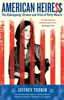 Americká dedička - Únos, zločiny a súdny proces s Patty Hearstovou - American Heiress - The Kidnapping, Crimes and Trial of Patty Hearst