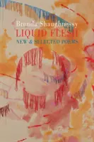 Tekuté telo - Nové a vybrané básne - Liquid Flesh - New & Selected Poems