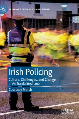 Írska polícia: Vychádzka: Kultúra, výzvy a zmeny v Garda Síochána - Irish Policing: Culture, Challenges, and Change in an Garda Síochána