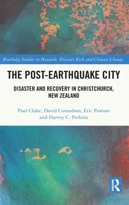 Mesto po zemetrasení: Po katastrofe a obnove v Christchurchi na Novom Zélande - The Post-Earthquake City: Disaster and Recovery in Christchurch, New Zealand