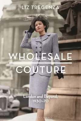 Veľkoobchodný kuplet: London and Beyond, 1930-70 - Wholesale Couture: London and Beyond, 1930-70