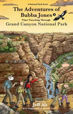 Dobrodružstvá Bubbu Jonesa (#4): Cestovanie v čase po národnom parku Grand Canyon 4. diel - The Adventures of Bubba Jones (#4): Time Traveling Through Grand Canyon National Parkvolume 4