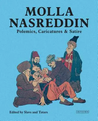 Molla Nasreddin: Satira: polemiky, karikatúry a satiry - Molla Nasreddin: Polemics, Caricatures & Satires