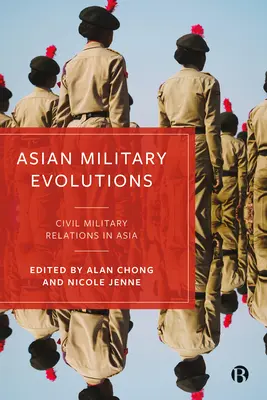 Ázijské vojenské evolúcie: Civilno-vojenské vzťahy v Ázii - Asian Military Evolutions: Civil-Military Relations in Asia