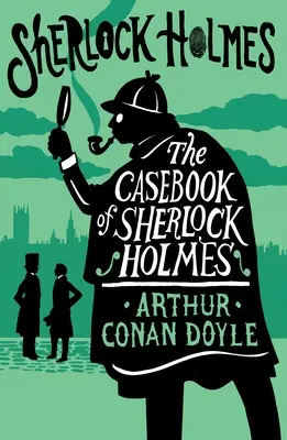 Prípadová kniha Sherlocka Holmesa: komentované vydanie - The Casebook of Sherlock Holmes: Annotated Edition