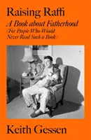 Výchova Raffiho - Kniha o otcovstve (pre ľudí, ktorí by takúto knihu nikdy nečítali) - Raising Raffi - A Book about Fatherhood (For People Who Would Never Read Such a Book)