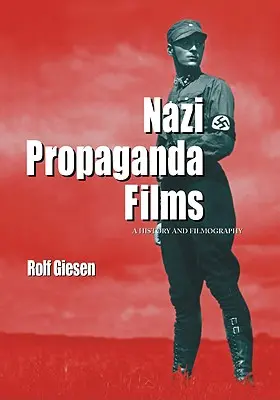 Nacistické propagandistické filmy: História a filmografia - Nazi Propaganda Films: A History and Filmography