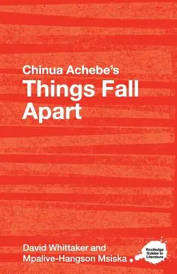 Chinua Achebe: Things Fall Apart: Routledge Study Guide - Chinua Achebe's Things Fall Apart: A Routledge Study Guide