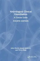 Neurologické klinické vyšetrenie: Stručná príručka - Neurological Clinical Examination: A Concise Guide