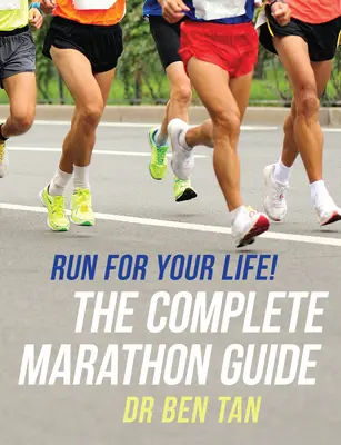 Beh o život! Kompletný sprievodca maratónom - Run for Your Life!: The Complete Marathon Guide