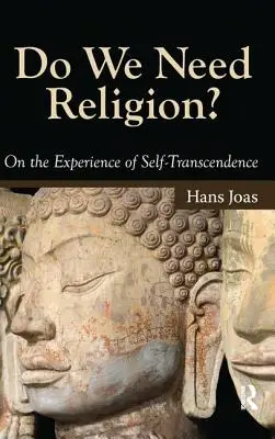 Potrebujeme náboženstvo? O skúsenosti sebatranscendencie - Do We Need Religion?: On the Experience of Self-Transcendence