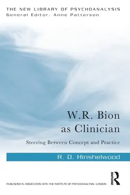 W. R. Bion ako klinik: - W.R. Bion as Clinician: Steering Between Concept and Practice