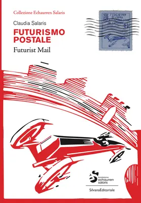 Futuristická pošta: Echaurren Salaris Collection - Futurist Mail: Echaurren Salaris Collection