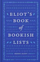 Eliotova kniha knižných zoznamov - Iskrivá zmes literárnych zoznamov - Eliot's Book of Bookish Lists - A sparkling miscellany of literary lists