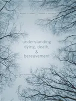 Porozumenie umieraniu, smrti a smútku (Dickinson George (College of Charleston)) - Understanding Dying, Death, and Bereavement (Dickinson George (College of Charleston))