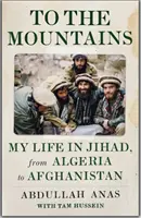 Do hôr - Môj život v džiháde od Alžírska po Afganistan - To the Mountains - My Life in Jihad, from Algeria to Afghanistan