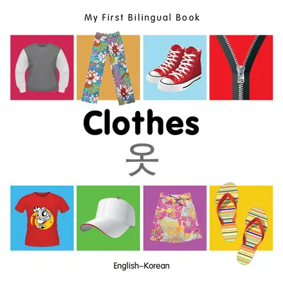 Moja prvá dvojjazyčná kniha - oblečenie (anglicko-korejsky) - My First Bilingual Book-Clothes (English-Korean)