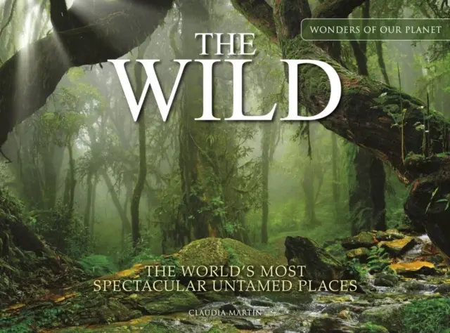 Divočina: Najpozoruhodnejšie neskrotený miesta na svete - The Wild: The World's Most Spectacular Untamed Places