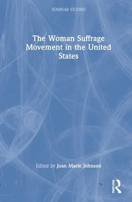 Hnutie za práva žien v Spojených štátoch - The Woman Suffrage Movement in the United States