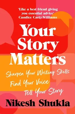 Na vašom príbehu záleží: Nájdite svoj hlas, zdokonaľte svoje zručnosti, rozprávajte svoj príbeh - Your Story Matters: Find Your Voice, Sharpen Your Skills, Tell Your Story