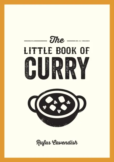 Malá kniha o kari - vreckový sprievodca úžasným svetom kari, s receptami, zaujímavosťami a ďalšími informáciami - Little Book of Curry - A Pocket Guide to the Wonderful World of Curry, Featuring Recipes, Trivia and More