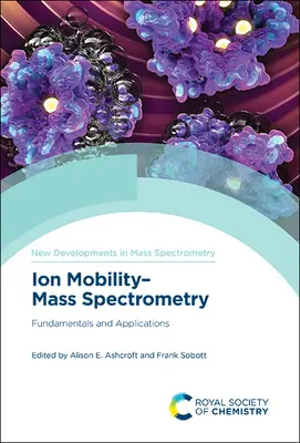 Iónová pohyblivosť - hmotnostná spektrometria: Základy a aplikácie - Ion Mobility-Mass Spectrometry: Fundamentals and Applications