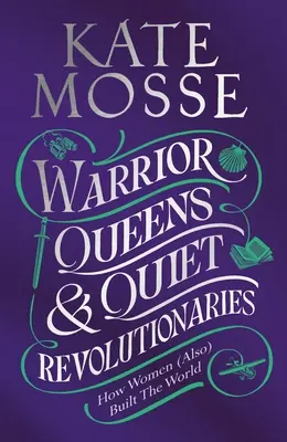 Kráľovné bojovníčky a tiché revolucionárky - Warrior Queens & Quiet Revolutionaries