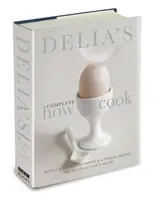 Delia's Complete How To Cook - Príručka pre začiatočníkov a zároveň zbierka osvedčených receptov na celý život - Delia's Complete How To Cook - Both a guide for beginners and a tried & tested recipe collection for life
