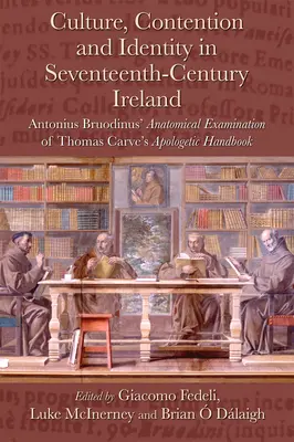 Kultúra, spor a identita v Írsku sedemnásteho storočia: Anatomické skúmanie apologetickej príručky Thomasa Carvea Antoniusom Bruodinusom - Culture, Contention and Identity in Seventeenth-Century Ireland: Antonius Bruodinus' Anatomical Examination of Thomas Carve's Apologetic Handbook